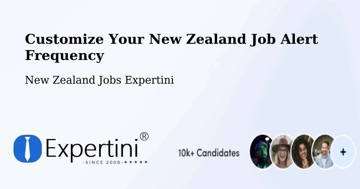 Customize Your New Zealand Job Alert Frequency - New Zealand Jobs Expertini